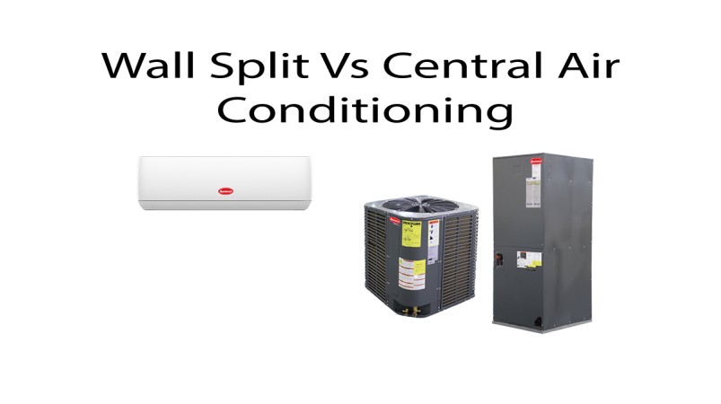 Is Wall Split Air conditioning Better Than Central Air Conditioning
